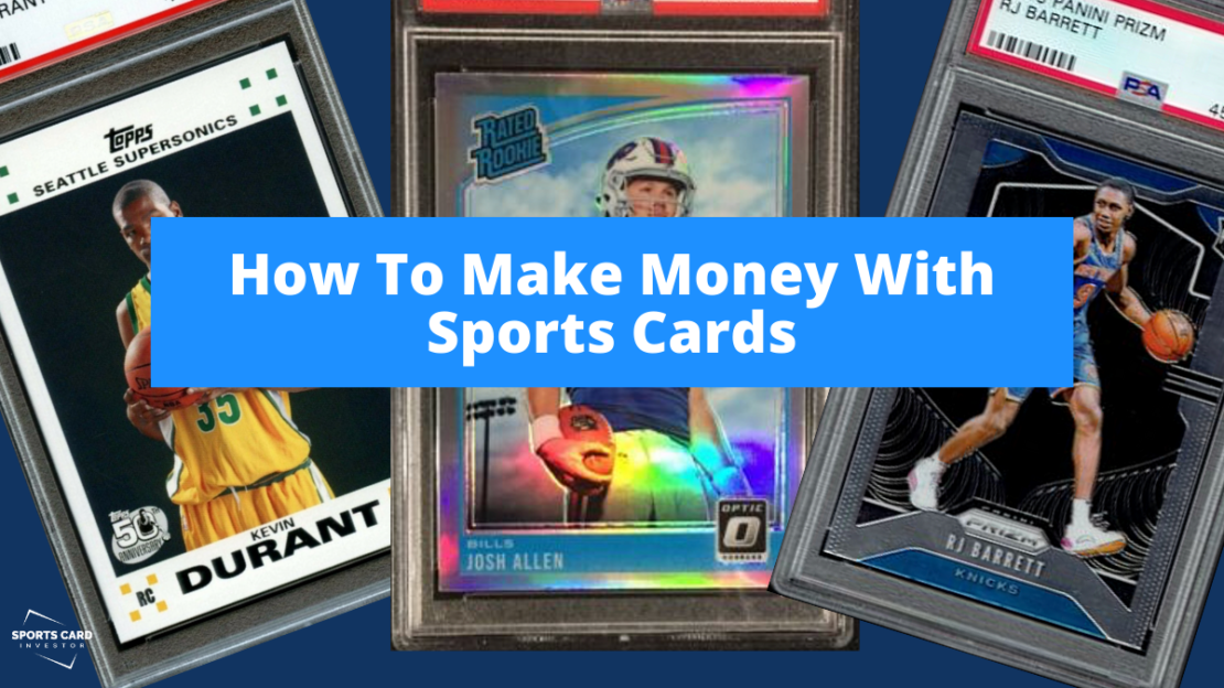 How To Make Money With Sports Cards Sports Card Investor