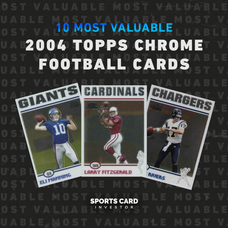 The 10 Most Valuable 2004 Topps Chrome Football Cards Sports Card Investor