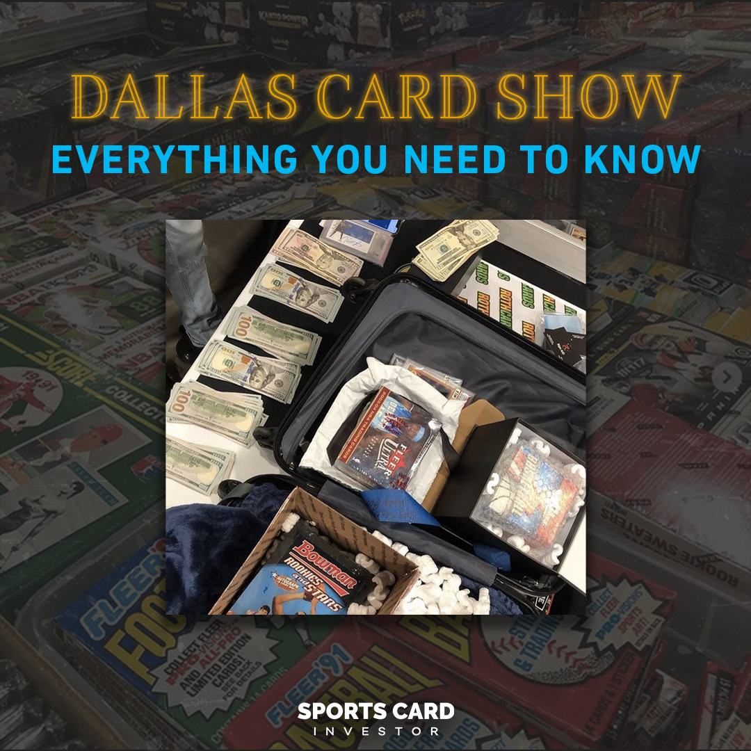 Everything You Need To Know for the Dallas Card Show – Sports Card Investor