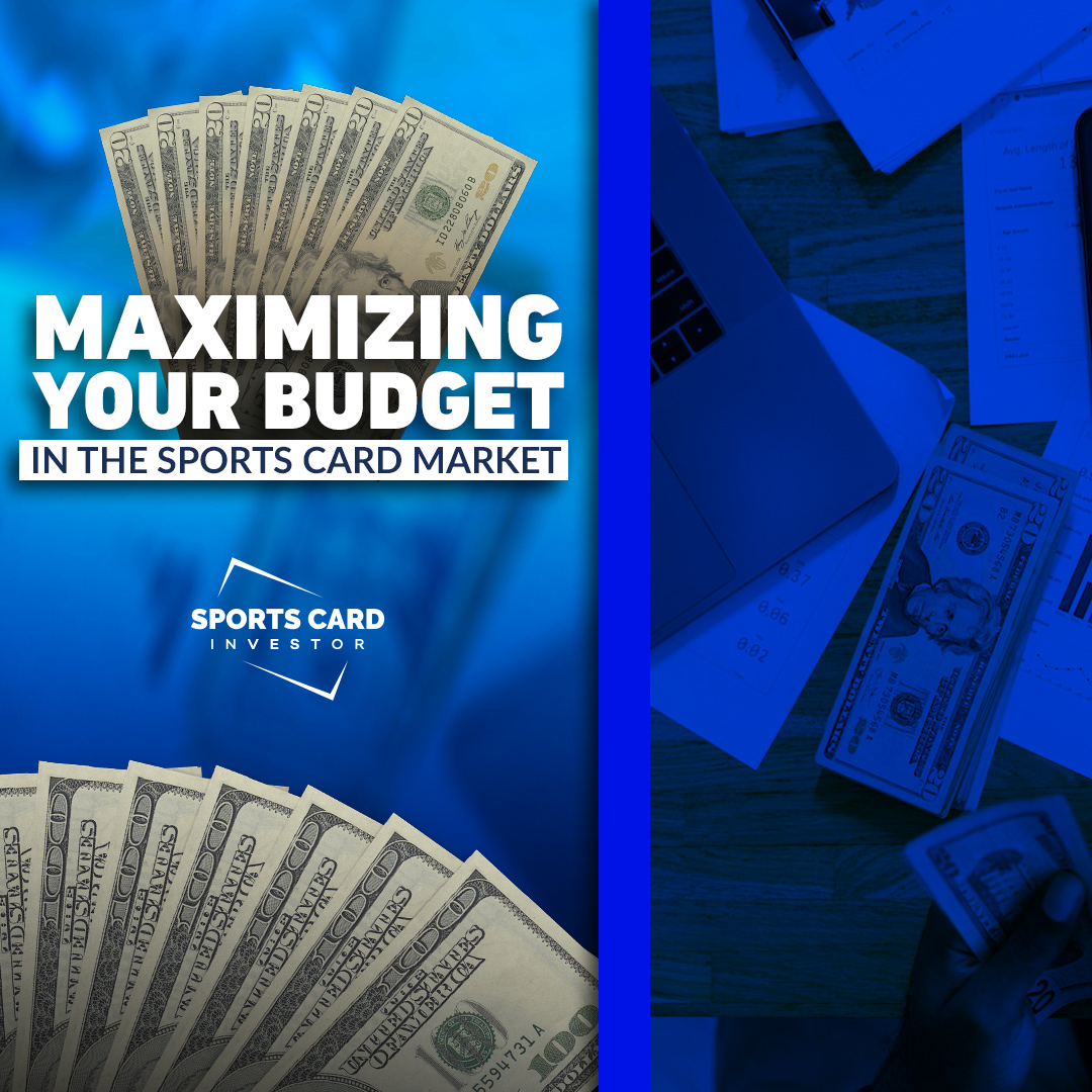 Maximizing Your Budget in the Sports Card Market Sports Card Investor