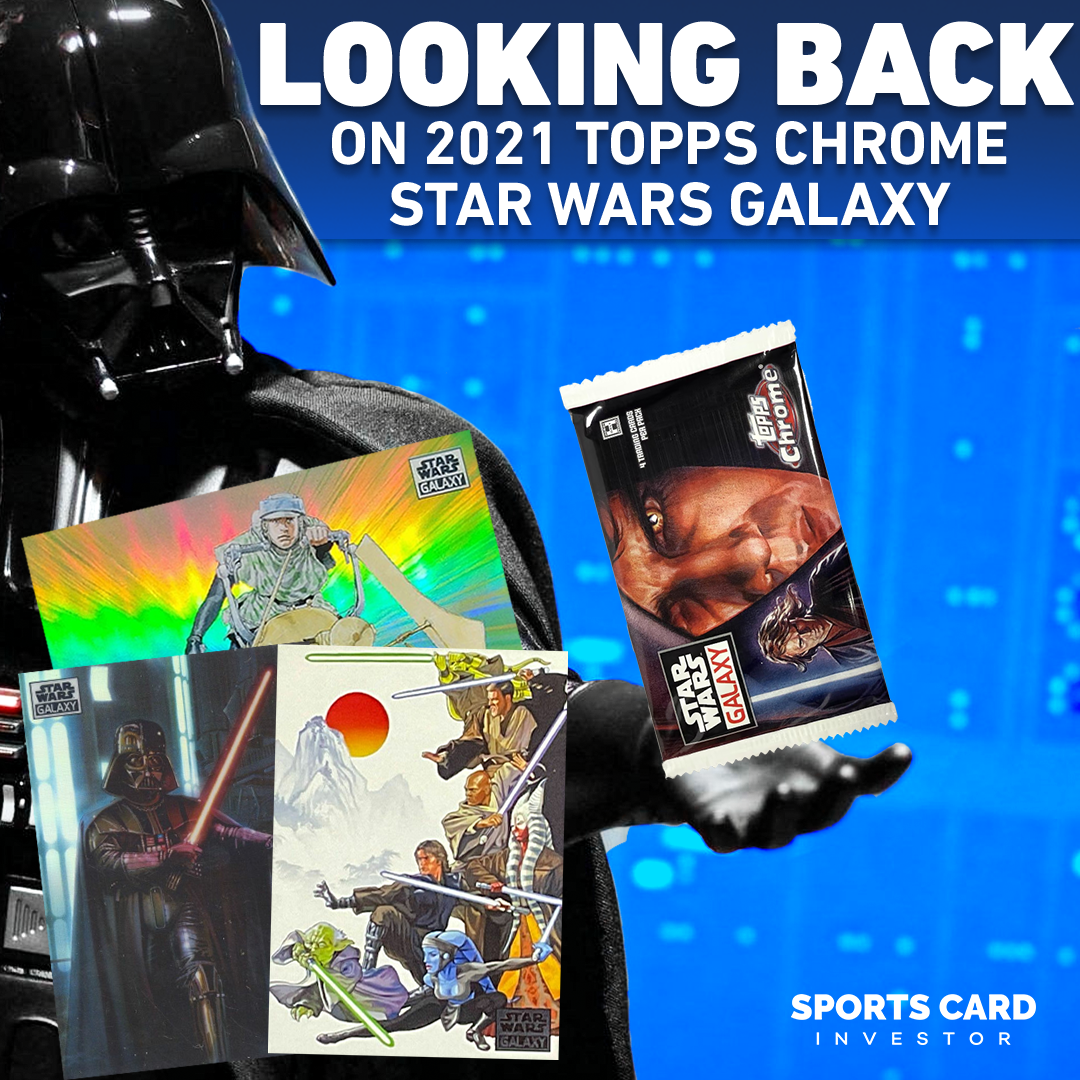 Looking Back on 2021 Topps Chrome Star Wars Galaxy Sports Card Investor